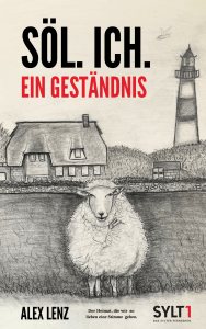 Buchcover Söl. Ich. Ein Geständnis von Alex Lenz