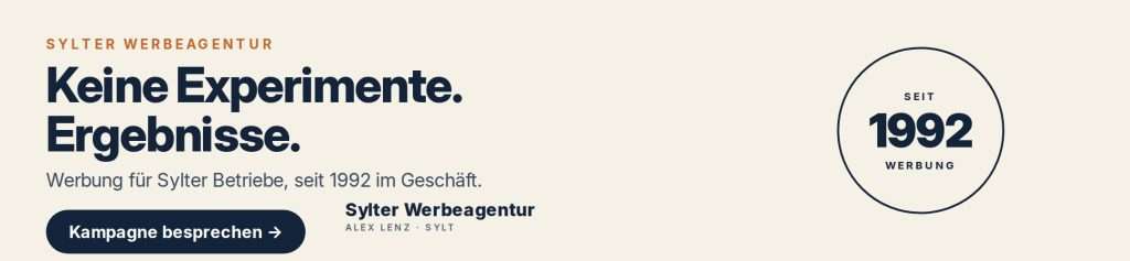 Sylter Werbeagentur A: Keine Experimente 13 Sylter Werbeagentur A: Keine Experimente