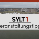 Die Qual der Wahl? Ab jetzt nicht mehr! Ihre wöchentlichen Veranstaltungstipps für Sylt sind da!