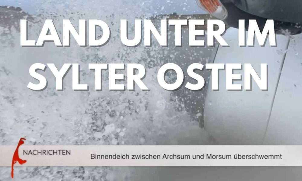 Sylt. Land unter im Sylter Osten